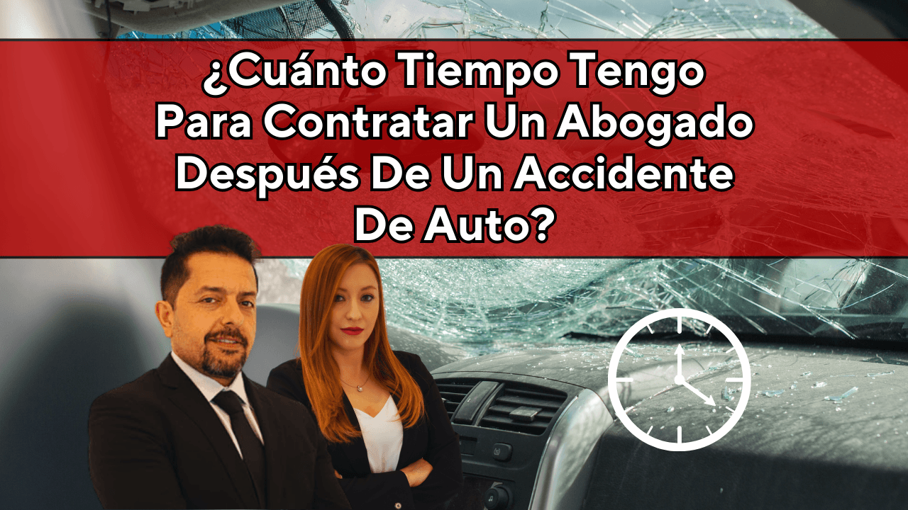 ¿Cuánto Tiempo Tengo Para Contratar Un Abogado De Accidentes?